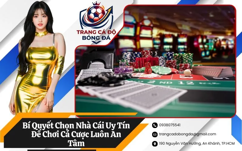 Bí Quyết Chọn Nhà Cái Uy Tín Để Chơi Cá Cược Luôn An Tâm