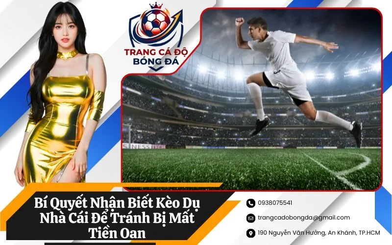 Bí Quyết Nhận Biết Kèo Dụ Nhà Cái Để Tránh Bị Mất Tiền Oan