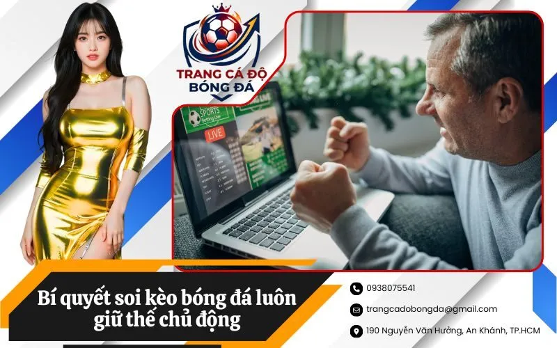 Bí quyết soi kèo bóng đá luôn giữ thế chủ động