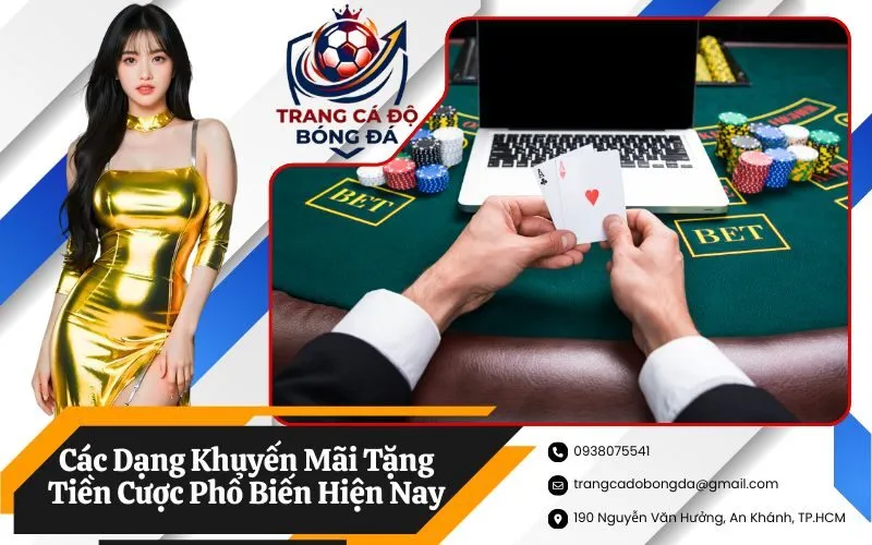 Các Dạng Khuyến Mãi Tặng Tiền Cược Phổ Biến Hiện Nay