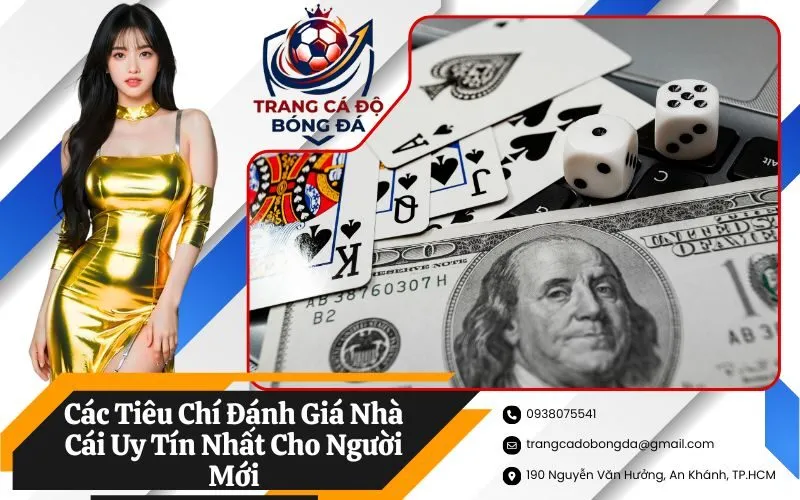 Các Tiêu Chí Đánh Giá Nhà Cái Uy Tín Nhất Cho Người Mới