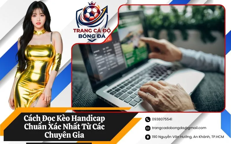 Cách Đọc Kèo Handicap Chuẩn Xác Nhất Từ Các Chuyên Gia
