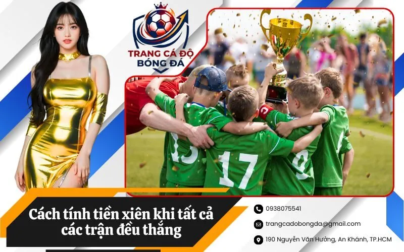 Cách tính tiền xiên khi tất cả các trận đều thắng