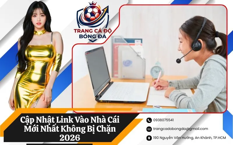 Cập Nhật Link Vào Nhà Cái Mới Nhất Không Bị Chặn 2026
