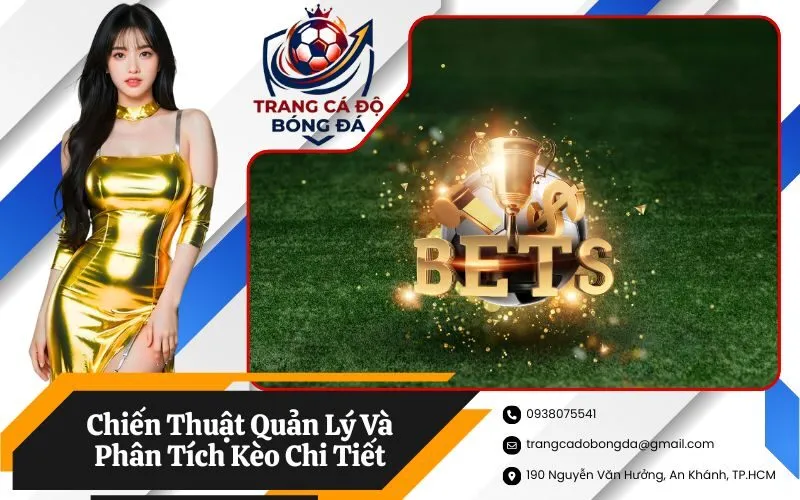Chiến Thuật Quản Lý Và Phân Tích Kèo Chi Tiết