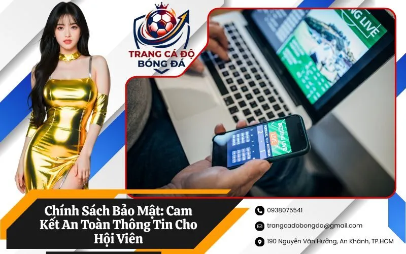 Chính Sách Bảo Mật: Cam Kết An Toàn Thông Tin Cho Hội Viên