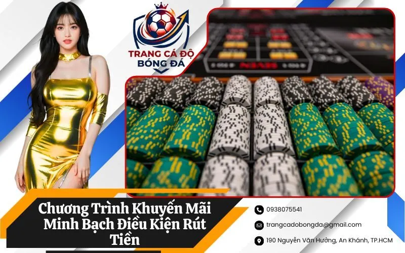 Chương Trình Khuyến Mãi Minh Bạch Điều Kiện Rút Tiền