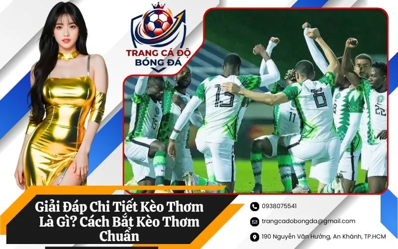 Giải Đáp Chi Tiết Kèo Thơm Là Gì? Cách Bắt Kèo Thơm Chuẩn