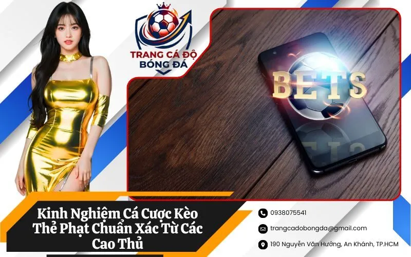 Kinh Nghiệm Cá Cược Kèo Thẻ Phạt Chuẩn Xác Từ Các Cao Thủ