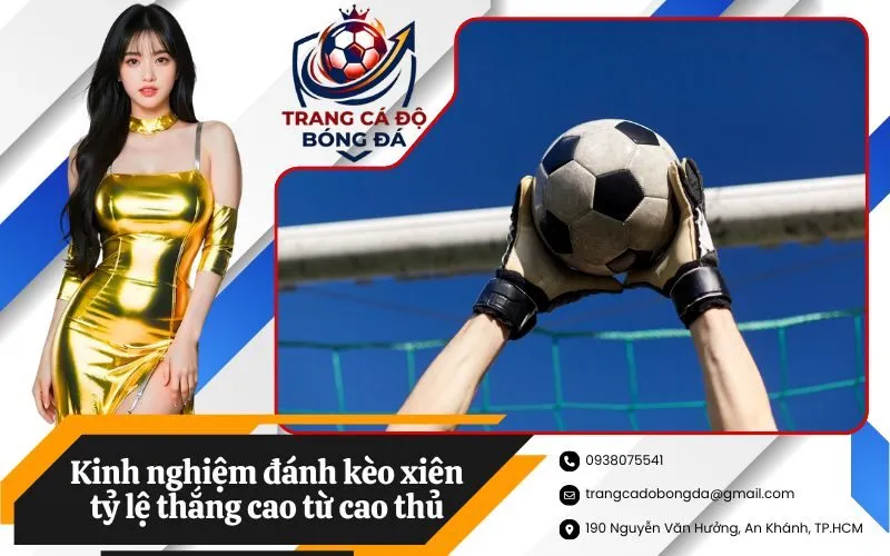 Kinh nghiệm đánh kèo xiên tỷ lệ thắng cao từ cao thủ