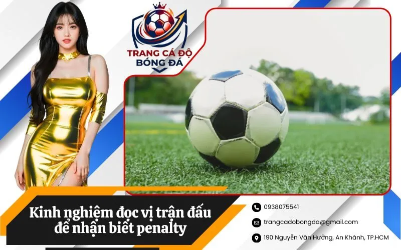 Kinh nghiệm đọc vị trận đấu để nhận biết penalty