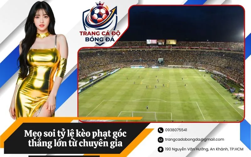 Mẹo soi tỷ lệ kèo phạt góc thắng lớn từ chuyên gia