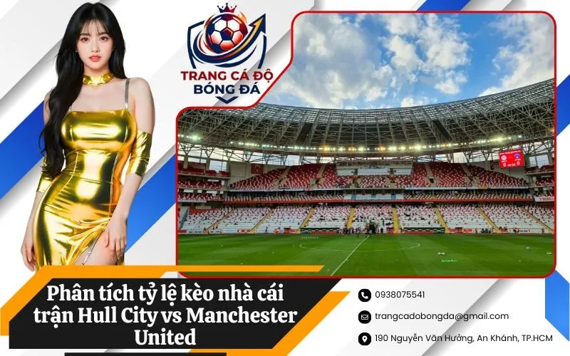 Phân tích tỷ lệ kèo nhà cái trận Hull City vs Manchester United