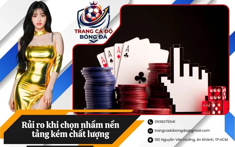 Rủi ro khi chọn nhầm nền tảng kém chất lượng
