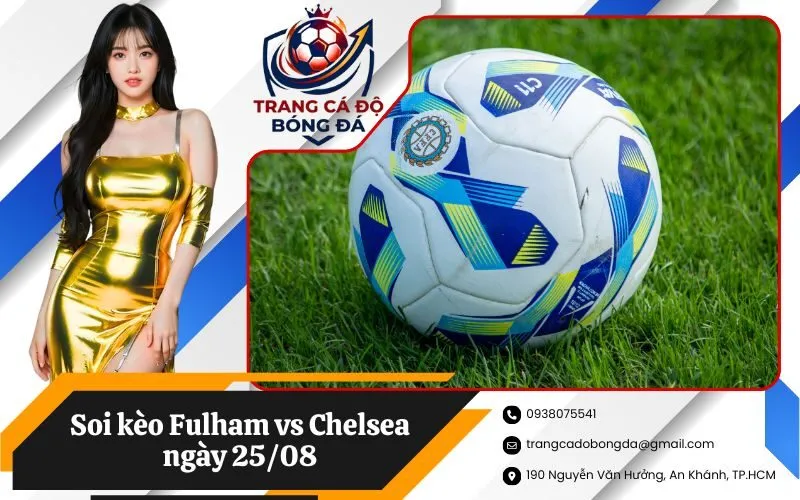 Soi kèo Fulham vs Chelsea ngày 25/08