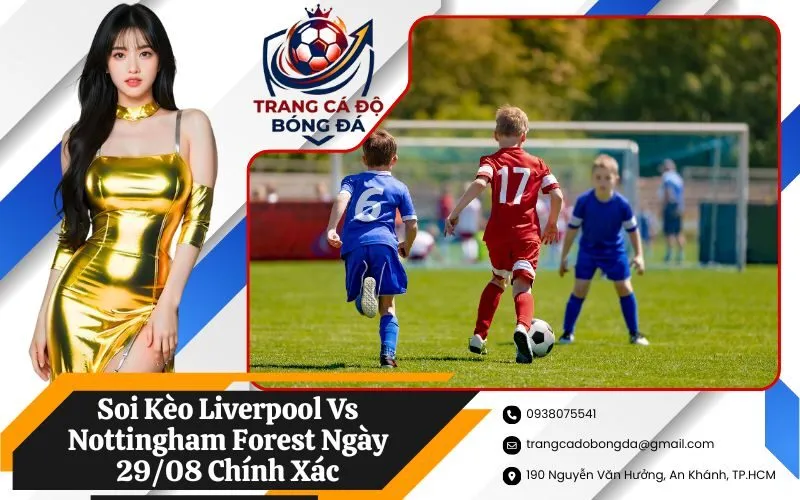 Soi Kèo Liverpool Vs Nottingham Forest Ngày 29/08 Chính Xác