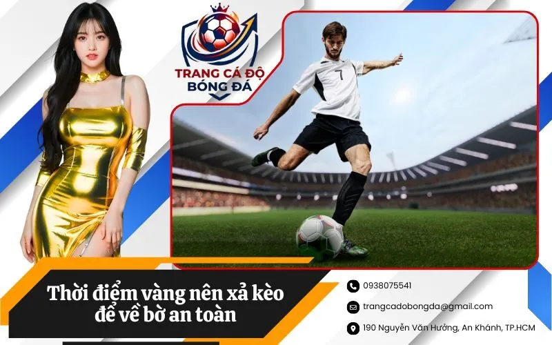 Thời điểm vàng nên xả kèo để về bờ an toàn
