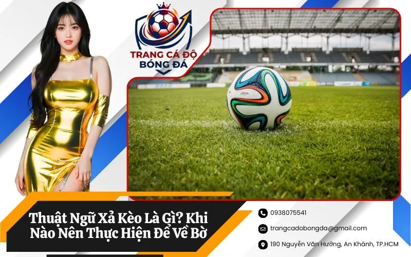 Thuật Ngữ Xả Kèo Là Gì? Khi Nào Nên Thực Hiện Để Về Bờ