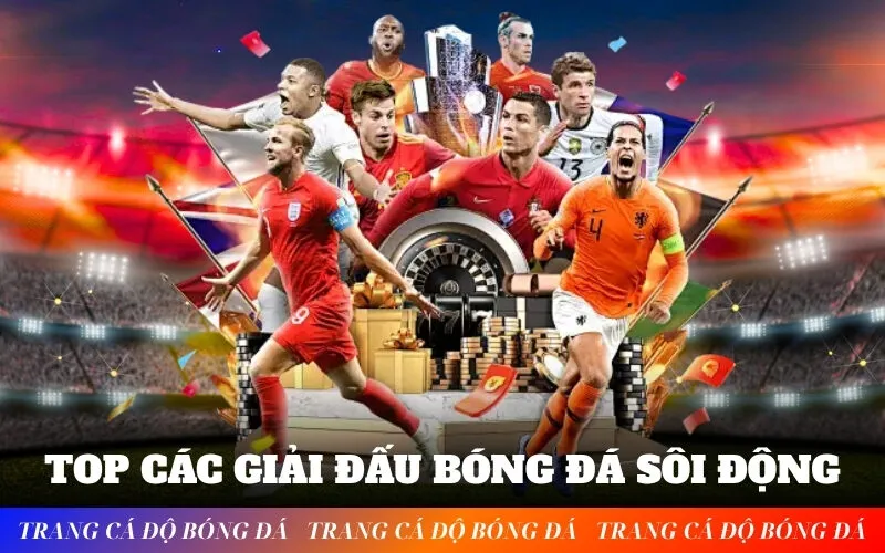 Top các giải đấu bóng đá sôi động