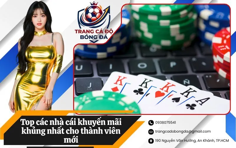 Top các nhà cái khuyến mãi khủng nhất cho thành viên mới